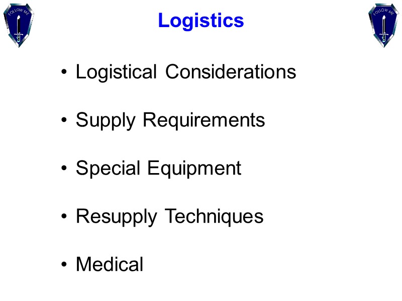 Logistics Logistical Considerations Supply Requirements Special Equipment Resupply Techniques Medical